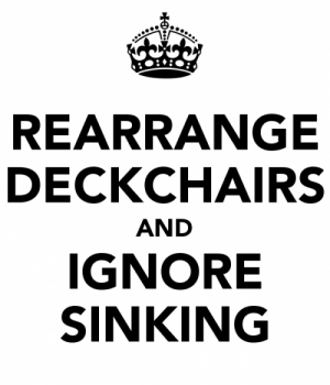 rearrange-deckchairs-and-ignore-sinking.png