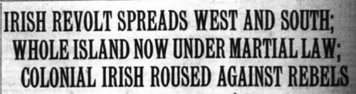 Easter Rising, Colonial Irish Roused, Apr 28, 1916.png