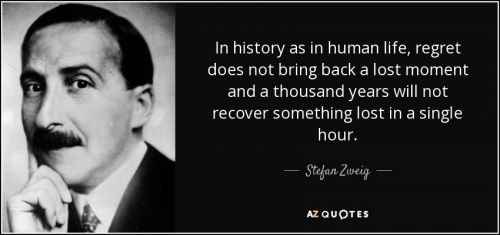 quote-in-history-as-in-human-life-regret-does-not-bring-back-a-lost-moment-and-a-thousand-stefan-zweig-32-57-28.jpg