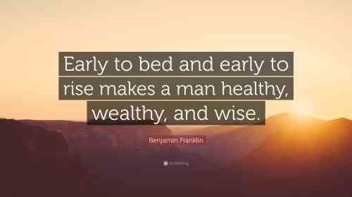 26099-Benjamin-Franklin-Quote-Early-to-bed-and-early-to-rise-makes-a-man-2673948482.jpg