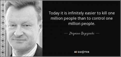 quote-today-it-is-infinitely-easier-to-kill-one-million-people-than-to-control-one-million-zbigniew-brzezinski-65-48-84.jpg