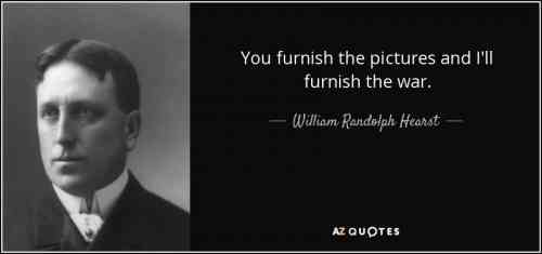 quote-you-furnish-the-pictures-and-i-ll-furnish-the-war-william-randolph-hearst-109-97-36.jpg